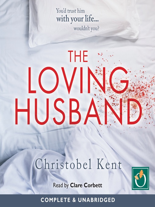 Title details for The Loving Husband by Christobel Kent - Available